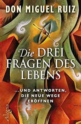 Couverture du produit · Die drei Fragen des Lebens: ... und Antworten, die neue Wege eröffnen | Vom Bestsellerautor von „Die Vier Versprechen“