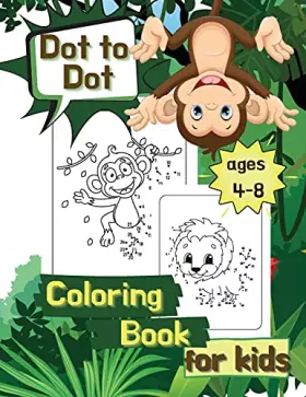Couverture du produit · Dot to Dot Coloring Book for Kids Ages 4-8: Connect the Dots Workbook, Challenges to Complete and Color, Children's Activity Bo