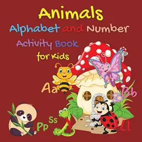 Couverture du produit · Animals Alphabet and Number Activity Book for Kids: Activity Coloring Books for Toddlers and Kids Ages 2, 3, 4 & 5 3 Year old L