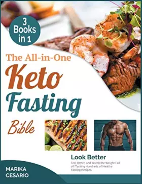 Couverture du produit · The All-In-One Keto Fasting Bible [3 Books in 1]: Look Better, Feel Better, and Watch the Weight Fall off Tasting Hundreds of H