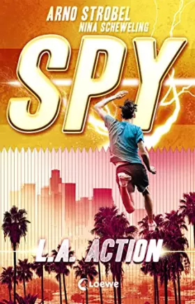 Couverture du produit · SPY (Band 4) - L.A. Action: Spannender Agenten-Roman für Jugendliche ab 12 Jahre von Bestsellerautor Arno Strobel