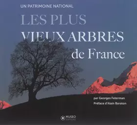 Couverture du produit · Les plus vieux arbres de France: Un patrimoine mondial. Préface d'Alain Baraton
