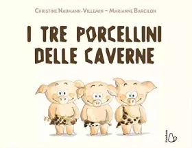Couverture du produit · I tre porcellini delle caverne. Ediz. a colori