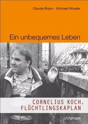 Couverture du produit · Ein unbequemes Leben: Cornelius Koch, Flüchtlingskaplan
