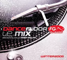 Couverture du produit · Dancefloor Fg Le Mix - Sélectionné & Mixé par Didier Sinclair - Winter 2005