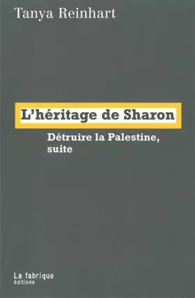 Couverture du produit · L'héritage de Sharon: Détruire la Palestine, suite