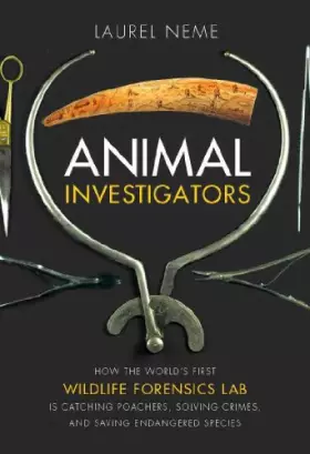 Couverture du produit · Animal Investigators: How the World's First Wildlife Forensics Lab Is Solving Crimes and Saving Endangered Species