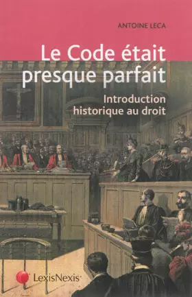 Couverture du produit · Le Code était presque parfait: Introduction historique au droit.