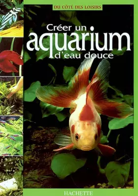 Couverture du produit · Créer un aquarium d'eau douce