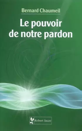 Couverture du produit · Le pouvoir de notre pardon