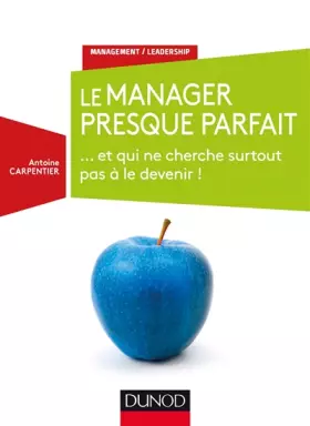 Couverture du produit · Le manager presque parfait - ... et qui ne cherche surtout pas à le devenir !