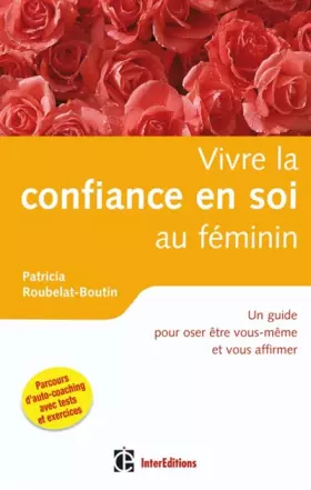 Couverture du produit · Vivre la Confiance en Soi au Féminin - Un Guide pour Oser Etre Vous-Même et Vous Affirmer