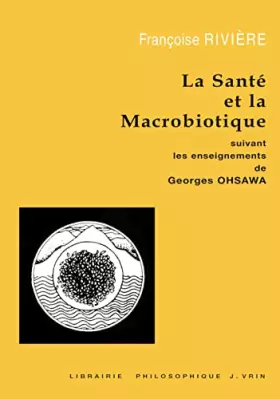 Couverture du produit · La santé et la macrobiotique: Suivant les enseignements de Georges Ohsawa