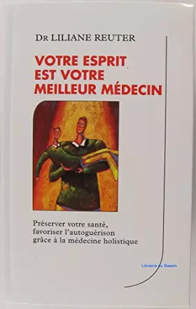 Couverture du produit · Votre esprit est votre meilleur médecin - Préserver votre santé, favoriser l'autoguérison grâce à la médecine holistique