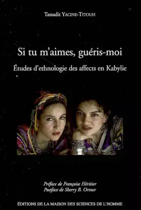 Couverture du produit · Si tu m'aimes, guéris-moi: Etudes d'ethnologie des affects en Kabylie