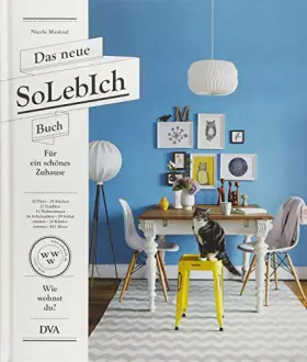 Couverture du produit · Das neue SoLebIch Buch: für ein schönes Zuhause - 20 Flure - 28 Küchen - 27 Essplätze - 32 Wohnzimmer - 24 Arbeitsplätze - 29 S