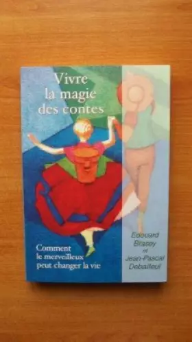 Couverture du produit · Vivre la magie des contes : Comment le merveilleux peut changer notre vie (Les clés de la psychologie)