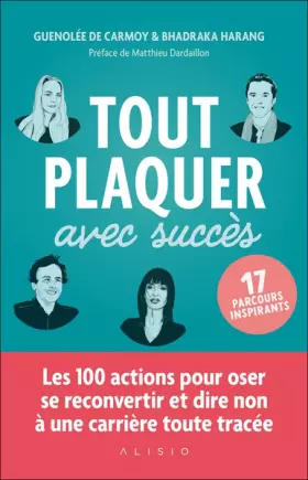 Couverture du produit · Tout plaquer avec succès: Les 100 actions pour oser se reconvertir et dire non à une carrière toute tracée