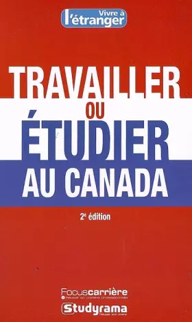 Couverture du produit · Travailler ou étudier au Canada 2e Edition