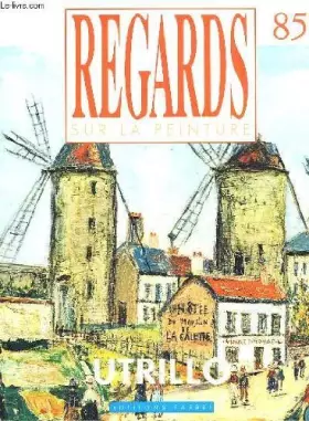 Couverture du produit · REGARD SUR LA PEINTURE - 85 - UTRILLO