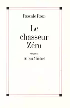 Couverture du produit · Le Chasseur zéro - Prix Goncourt et Prix du Premier Roman 1996