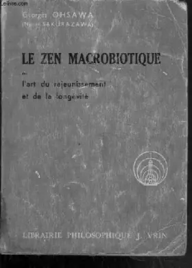 Couverture du produit · Le Zen macrobiotique ou l'Art du rajeunissement et de la longévité