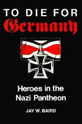 Couverture du produit · To Die for Germany: Heroes in the Nazi Pantheon