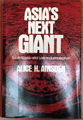 Couverture du produit · Asia's Next Giant: South Korea and Late Industrialization