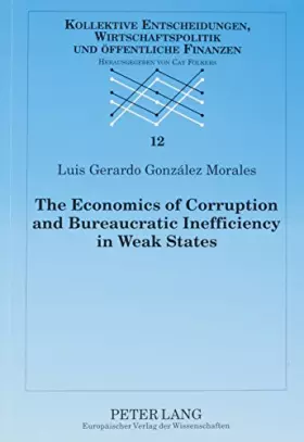 Couverture du produit · The Economics of Corruption and Bureaucratic Inefficiency in Week States: Theory and Evidence (Kollektive Entscheidungen, Wirts