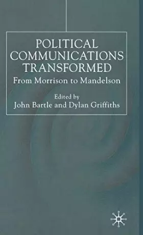Couverture du produit · Political Communications Transformed: From Morrison to Mandelson