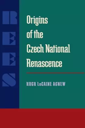 Couverture du produit · Origins of the Czech National Renascence (Russian and East European Studies, 233)