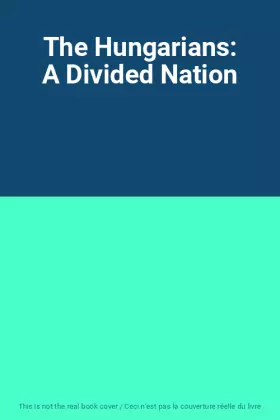 Couverture du produit · The Hungarians: A Divided Nation