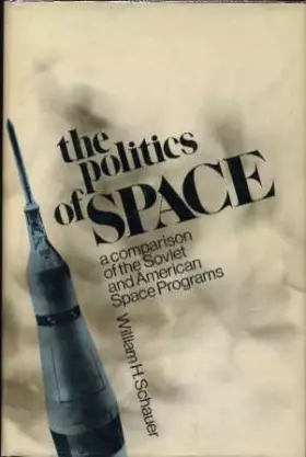 Couverture du produit · The Politics of Space: A Comparison of the Soviet and American Space Programs