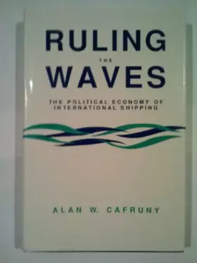 Couverture du produit · Ruling the Waves: The Political Economy of International Shipping (Studies in International Political Economy)