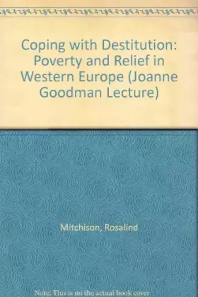 Couverture du produit · Coping With Destitution: Poverty and Relief in Western Europe (Joanne Goodman Lectures)