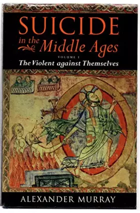 Couverture du produit · Suicide in the Middle Ages: Volume I: The Violent against Themselves