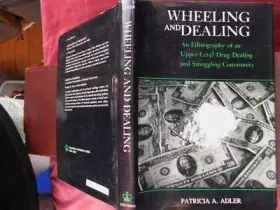 Couverture du produit · Wheeling and dealing: An ethnography of an upper-level drug dealing and smuggling community