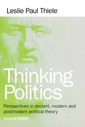 Couverture du produit · Thinking Politics: Perspectives in Ancient, Modern, and Postmodern Political Theory