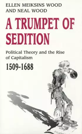 Couverture du produit · A Trumpet of Sedition: Political Theory and the Rise of Capitalism, 1509-1688