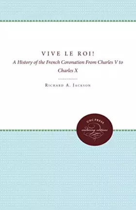 Couverture du produit · Vive le Roi!: A History of the French Coronation From Charles V to Charles X