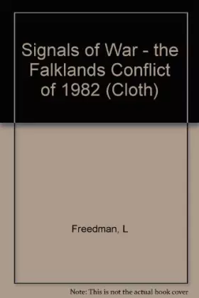 Couverture du produit · Signals of War: The Falklands Conflict of 1982 (Princeton Legacy Library)