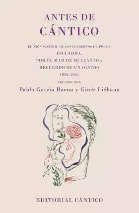 Couverture du produit · Antes de Cántico: Edición facsímil los cuadernos literarios "Escuadra", "Por el mar de mi llanto" y "Recuerdo de un olvido" cre