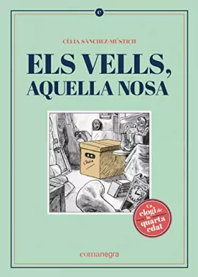 Couverture du produit · Els vells, aquella nosa: Un elogi de la quarta edat (NARRATIVA)