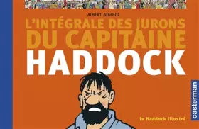 Couverture du produit · Le Haddock illustré : L'intégrale des jurons du capitaine Haddock