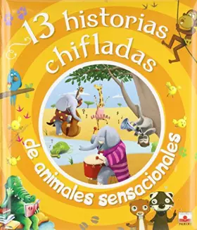 Couverture du produit · 13 historias chifladas de animales sensacionales/ 13 Looney Stories of Sensational Animals