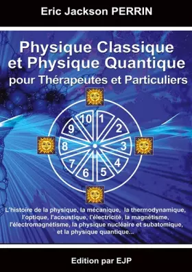 Couverture du produit · Physique Classique et Physique Quantique pour Thérapeutes et Particuliers