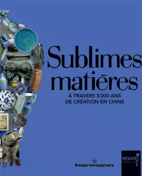 Couverture du produit · Sublimes matières: À travers 5000 ans de création en Chine