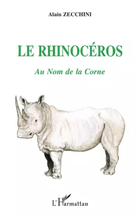 Couverture du produit · Le rhinocéros: Au nom de la corne