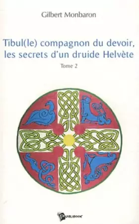 Couverture du produit · Tibul(le), compagnon du devoir, les secrets d'un druide hélvète, Tome 2