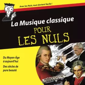 Couverture du produit · La Musique classique pour Les Nuls (Coffret 6 CD + Livre 100 pages)